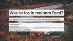 Vortrag: Was ist los in meinem Feed?